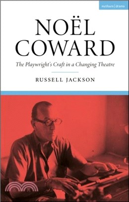 Noel Coward：The Playwright's Craft in a Changing Theatre