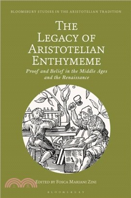 The Legacy of Aristotelian Enthymeme：Proof and Belief in the Middle Ages and the Renaissance