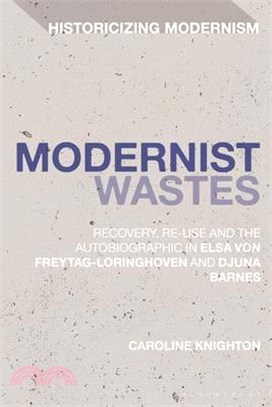 Modernist Wastes：Recovery, Re-Use and the Autobiographic in Elsa von-Freytag-Lorighoven and Djuna Barnes