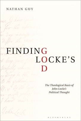 Finding Locke's God: The Theological Basis of John Locke's Political Thought