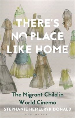 There's No Place Like Home：The Migrant Child in World Cinema