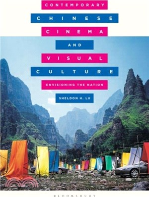 Contemporary Chinese Cinema and Visual Culture：Envisioning the Nation