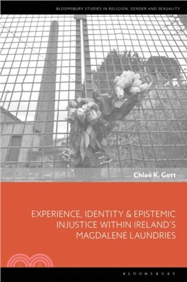 Experience, Identity & Epistemic Injustice within Ireland's Magdalene Laundries