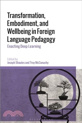 Transformation, Embodiment, and Wellbeing in Foreign Language Pedagogy：Enacting Deep Learning