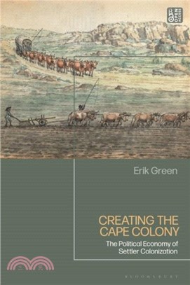 Creating the Cape Colony：The Political Economy of Settler Colonization