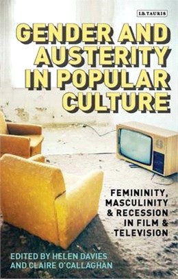 Gender and Austerity in Popular Culture：Femininity, Masculinity and Recession in Film and Television