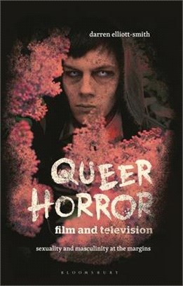 Queer Horror Film and Television：Sexuality and Masculinity at the Margins