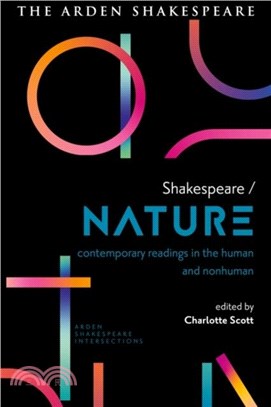 Shakespeare / Nature：Contemporary Readings in the Human and Non-human