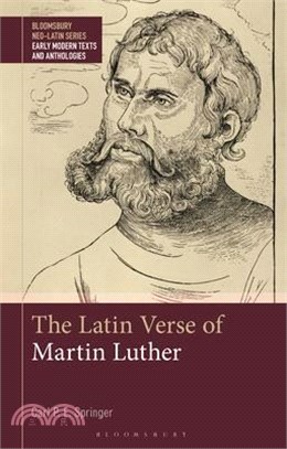 The Latin Verse of Martin Luther: Texts, Translations and Commentary