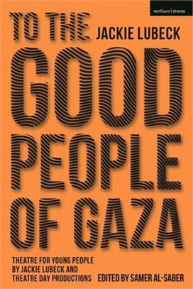 To The Good People of Gaza：Theatre for Young People by Jackie Lubeck and Theatre Day Productions