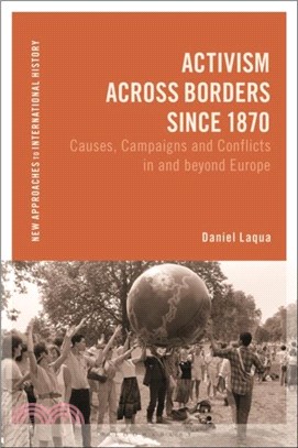Activism across Borders since 1870：Causes, Campaigns and Conflicts in and beyond Europe