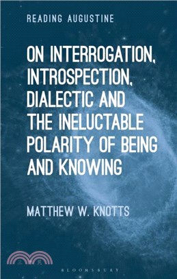 On Interrogation, Introspection, Dialectic and the Ineluctable Polarity of Being and Knowing