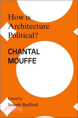 How is Architecture Political?：Engaging Chantal Mouffe