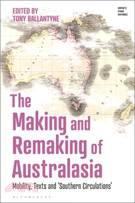 The Making and Remaking of Australasia：Mobility, Texts and ?outhern Circulations??