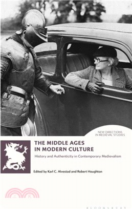 The Middle Ages in Modern Culture：History and Authenticity in Contemporary Medievalism