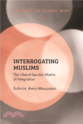 Interrogating Muslims：The Liberal-Secular Matrix of Integration