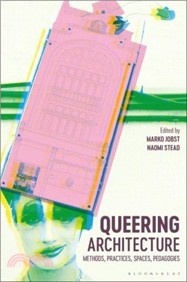 Queering Architecture：Methods, Practices, Spaces, Pedagogies