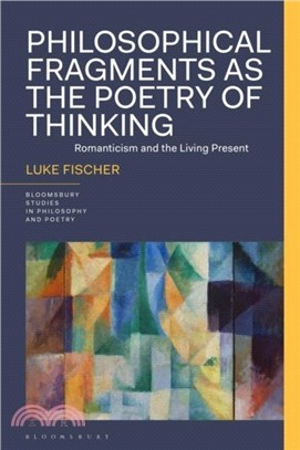 Philosophical Fragments as the Poetry of Thinking：Romanticism and the Living Present