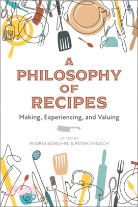 A Philosophy of Recipes：Making, Experiencing, and Valuing