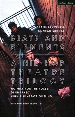 Beats and Elements: A Hip Hop Theatre Trilogy：No Milk for the Foxes; DenMarked; High Rise eState of Mind