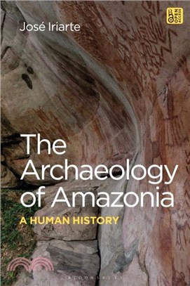 The Archaeology of Amazonia：A Human History