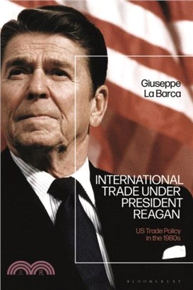International Trade under President Reagan：US Trade Policy in the 1980s