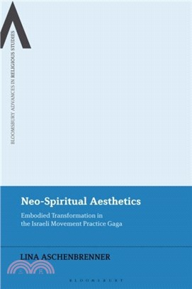 Neo-Spiritual Aesthetics：Embodied Transformation in the Israeli Movement Practice Gaga