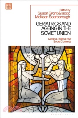 Geriatrics and Ageing in the Soviet Union：Medical, Political and Social Contexts