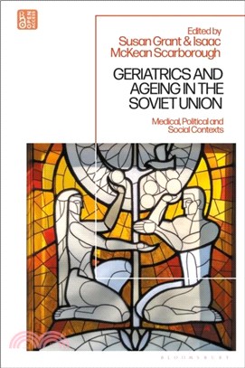 Geriatrics and Ageing in the Soviet Union：Medical, Political and Social Contexts