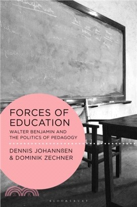 Forces of Education：Walter Benjamin and the Politics of Pedagogy