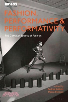 Fashion, Performance, and Performativity：The Complex Spaces of Fashion