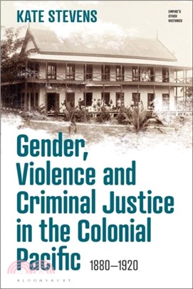 Gender, Violence and Criminal Justice in the Colonial Pacific：1880-1920