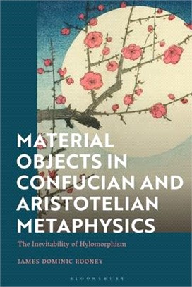 Material Objects in Confucian and Aristotelian Metaphysics：The Inevitability of Hylomorphism