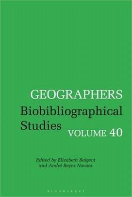 Geographers：Biobibliographical Studies, Volume 40