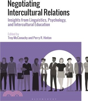 Negotiating Intercultural Relations：Insights from Linguistics, Psychology, and Intercultural Education