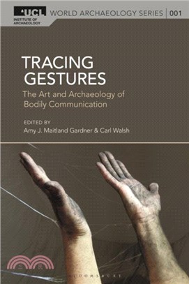 Tracing Gestures：The Art and Archaeology of Bodily Communication