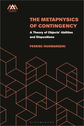 The Metaphysics of Contingency：A Theory of Objects' Abilities and Dispositions