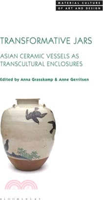 Transformative Jars：Asian Ceramic Vessels as Transcultural Enclosures