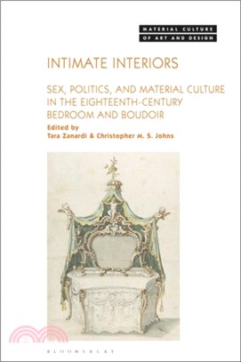 Intimate Interiors：Sex, Politics, and Material Culture in the Eighteenth-Century Bedroom and Boudoir