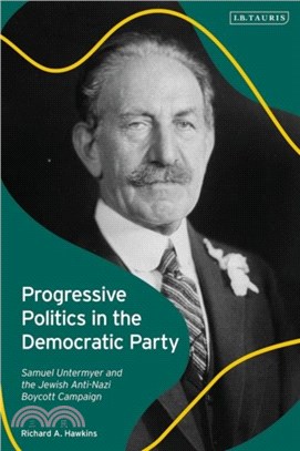 Progressive Politics in the Democratic Party：Samuel Untermyer and the Jewish Anti-Nazi Boycott Campaign