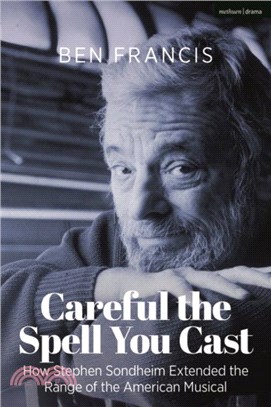 Careful the Spell You Cast：How Stephen Sondheim Extended the Range of the American Musical