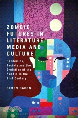 Zombie Futures in Literature, Media and Culture：Pandemics, Society and the Evolution of the Undead in the 21st Century