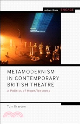 Metamodernism in Contemporary British Theatre：A Politics of Hope/lessness