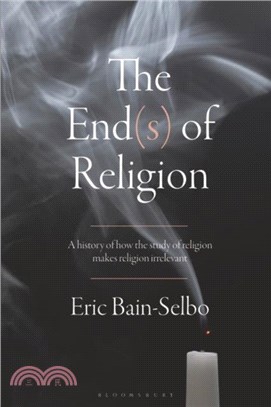 The End(s) of Religion：A History of How the Study of Religion Makes Religion Irrelevant