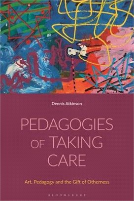 Pedagogies of Taking Care：Art, Pedagogy and the Gift of Otherness