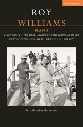 Roy Williams Plays 5：Kingston 14; The Firm; Advice for the Young at Heart; Death of England; Death of England: Delroy