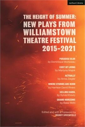 The Height of Summer: New Plays from Williamstown Theatre Festival 2015-2021：Paradise Blue; Cost of Living; Actually; Where Storms Are Born; Selling Kabul; Grand Horizons