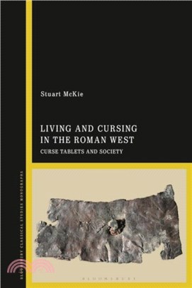 Living and Cursing in the Roman West：Curse Tablets and Society