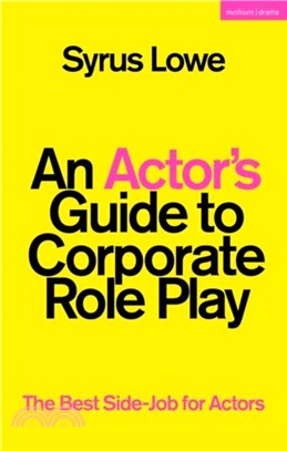 An Actor? Guide to Corporate Role Play：The Best Side-Job for Actors