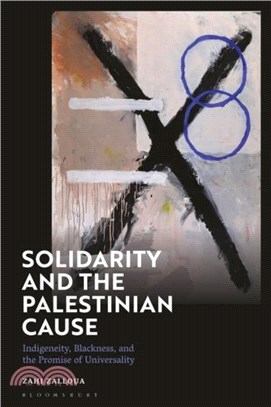 Solidarity and the Palestinian Cause：Indigeneity, Blackness, and the Promise of Universality
